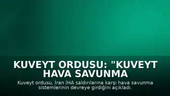 Kuveyt Ordusu: "Kuveyt hava savunma sistemleri şu anda İran İHA'larının hain saldırılarına karşı koymaktadır."