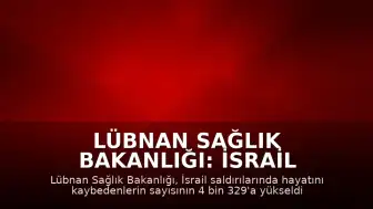 Lübnan Sağlık Bakanlığı: İsrail Saldırılarında Ölü Sayısı 4 Bin 329'a Yükseldi