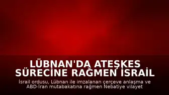 Lübnan'da Ateşkes Sürecine Rağmen İsrail Ordusundan Hava Saldırıları
