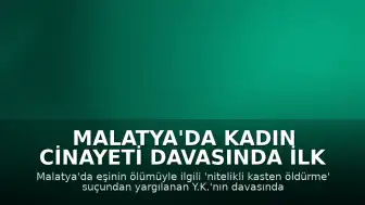 Malatya'da Kadın Cinayeti Davasında İlk Duruşma Gerçekleşti