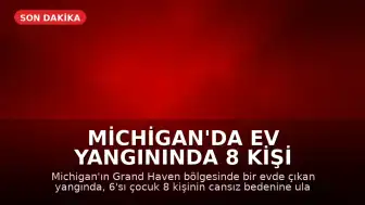 Michigan'da Ev Yangınında 8 Kişi Ölü Bulundu: Bazılarında Kurşun Yarası Tespit Edildi