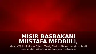 Mısır Başbakanı Mustafa Medbuli, Kültür Bakanı Cihan Zeki'nin İstifasını Kabul Etti