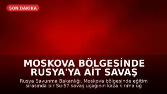 Moskova Bölgesinde Rusya'ya Ait Savaş Uçağı Düştü