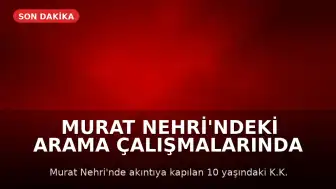 Murat Nehri'ndeki Arama Çalışmalarında Acı Sonuç: 10 Yaşındaki Çocuğun Cansız Bedenine Ulaşıldı