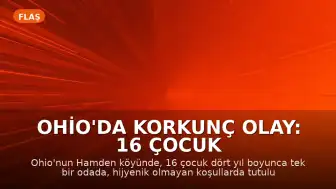 Ohio'da Korkunç Olay: 16 Çocuk Dört Yıl Boyunca Tek Bir Odada Tutuldu