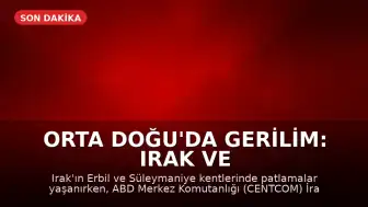 Orta Doğu'da Gerilim: Irak ve İran'da Patlama Sesleri Duyuldu