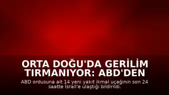 Orta Doğu'da Gerilim Tırmanıyor: ABD'den İsrail'e 14 Yeni Yakıt İkmal Uçağı