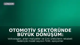 Otomotiv Sektöründe Büyük Dönüşüm: Volkswagen Model Gamını Daraltıyor