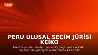 Peru Ulusal Seçim Jürisi Keiko Fujimori'nin Devlet Başkanı Seçildiğini İlan Etti