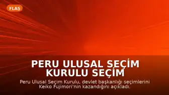 Peru Ulusal Seçim Kurulu Seçim Sonuçlarını Duyurdu: Keiko Fujimori Kazandı