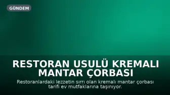 Restoran Usulü Kremalı Mantar Çorbası Tarifi Evlerde Uygulanabilir