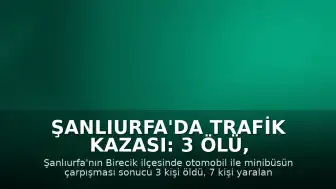 Şanlıurfa'da Trafik Kazası: 3 Ölü, 7 Yaralı