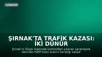 Şırnak'ta Trafik Kazası: İki Dünür Hayatını Kaybetti