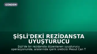 Şişli'deki Rezidansta Uyuşturucu Operasyonu: Mesut Can Tomay ve 2 Şüpheli Hakkında Adli Kontrol Kararı
