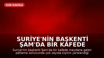 Suriye'nin başkenti Şam'da bir kafede patlama meydana geldi