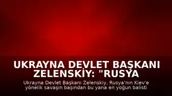 Ukrayna Devlet Başkanı Zelenskiy: "Rusya bu gece Kiev'e yönelik en yoğun balistik füze saldırılarından birini düzenledi"