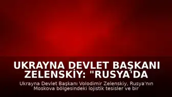 Ukrayna Devlet Başkanı Zelenskiy: "Rusya'da bazı lojistik tesisler ile bir petrol deposuna saldırı düzenledik"