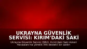 Ukrayna Güvenlik Servisi: Kırım'daki Saki Askeri Havaalanı'na saldırı düzenlendi