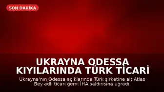 Ukrayna Odessa Kıyılarında Türk Ticari Gemisine İHA Saldırısı Gerçekleşti
