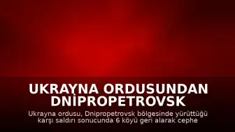 Ukrayna Ordusundan Dnipropetrovsk Bölgesinde Kritik İlerleme: 6 Köy Geri Alındı