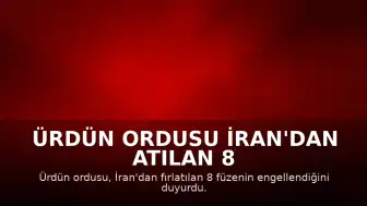 Ürdün Ordusu İran'dan Atılan 8 Füzenin Engellendiğini Duyurdu