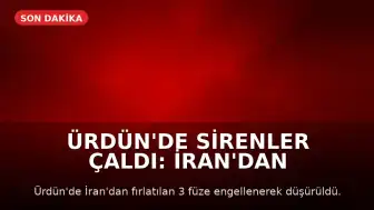 Ürdün'de Sirenler Çaldı: İran'dan Fırlatılan 3 Füze Engellendi