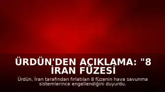 Ürdün'den Açıklama: "8 İran füzesi engellendi"