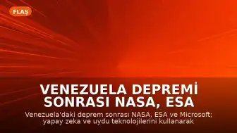 Venezuela Depremi Sonrası NASA, ESA ve Microsoft'tan Teknolojik İş Birliği
