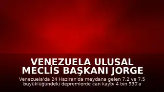 Venezuela Ulusal Meclis Başkanı Jorge Rodriguez: "Depremlerde hayatını kaybedenlerin sayısı 4 bin 930'a yükseldi"