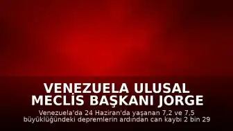 Venezuela Ulusal Meclis Başkanı Jorge Rodriguez: "Hayatını kaybedenlerin sayısı 2 bin 295'e yükseldi"