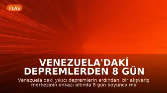 Venezuela'daki Depremlerden 8 Gün Sonra Enkaz Altından Sağ Çıkarıldı