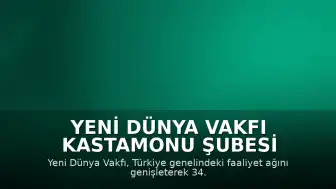 Yeni Dünya Vakfı Kastamonu Şubesi Açılış Töreni Gerçekleştirildi