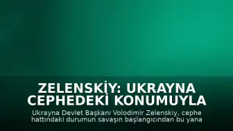 Zelenskiy: Ukrayna Cephedeki Konumuyla Güçlü