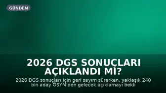 2026 DGS Sonuçları Açıklandı mı? ÖSYM'den Gelen Açıklama Bekleniyor