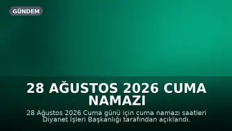 28 Ağustos 2026 Cuma Namazı Saatleri Diyanet Tarafından Açıklandı