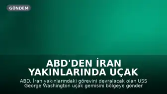 ABD'den İran Yakınlarında Uçak Gemisi Rotasyonu: USS George Washington Bölgeye İlerliyor