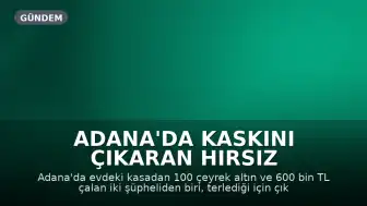 Adana'da Kaskını Çıkaran Hırsız Kamerada Yakalandı