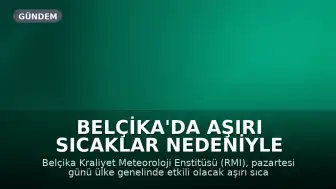 Belçika'da Aşırı Sıcaklar Nedeniyle Turuncu Alarm Verildi