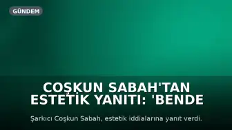 Coşkun Sabah'tan estetik yanıtı: 'Bende botoks yok'