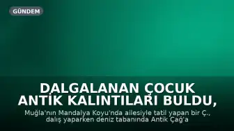Dalgalanan Çocuk Antik Kalıntıları Buldu, Müze Devreye Girdi