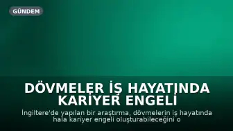 Dövmeler İş Hayatında Kariyer Engeli Oluşturabilir mi?