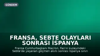 Fransa, Sebte Olayları Sonrası İspanya Sınır Kontrollerini Sıkılaştırdı