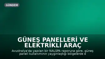 Güneş Panelleri ve Elektrikli Araç Kullanımı Arasındaki Bağlantı Güçleniyor