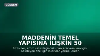 Maddenin Temel Yapısına İlişkin 50 Yıllık Gizem Çözülüyor