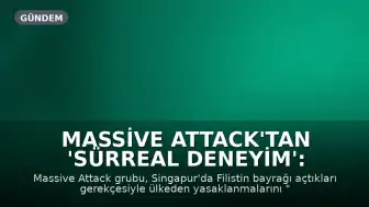 Massive Attack'tan 'Sürreal Deneyim': Filistin Bayrağı Nedeniyle Singapur'dan Yasaklandılar