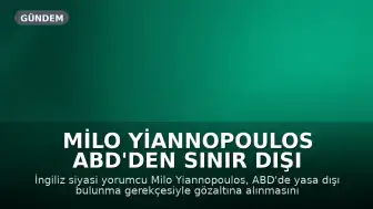 Milo Yiannopoulos ABD'den Sınır Dışı Edildi