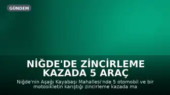 Niğde'de Zincirleme Kazada 5 Araç Hasar Gördü, Sürücü Kaçtı