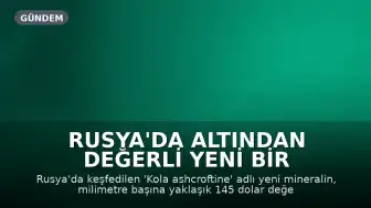 Rusya'da Altından Değerli Yeni Bir Mineral Keşfedildi: Kola Ashcroftine