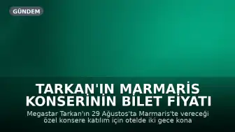 Tarkan'ın Marmaris Konserinin Bilet Fiyatı ve Konaklama Şartı Belli Oldu