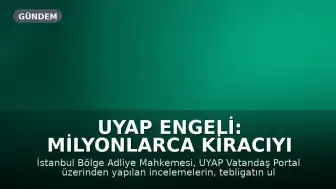 UYAP Engeli: Milyonlarca Kiracıyı İlgilendiren Karar
